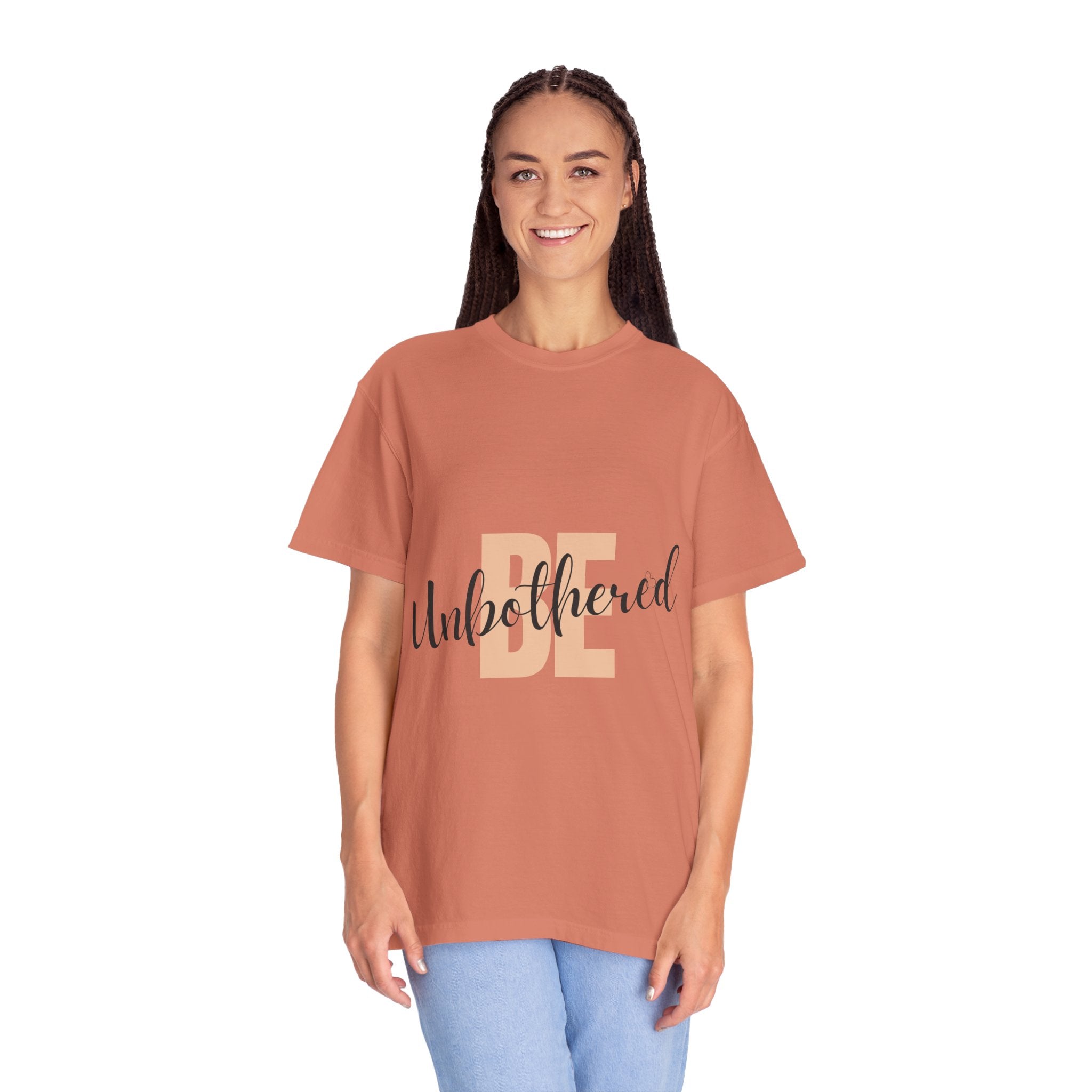 Be Unbothered T-Shirt — Relaxed Motivational Graphic Tee