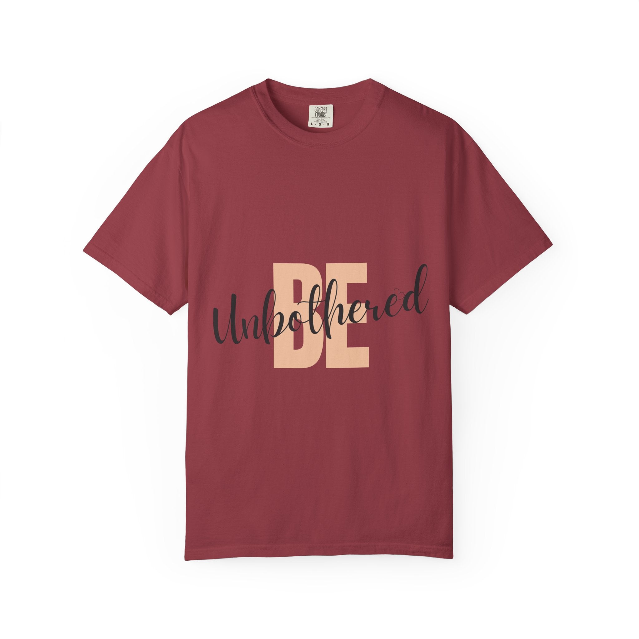 Be Unbothered T-Shirt — Relaxed Motivational Graphic Tee