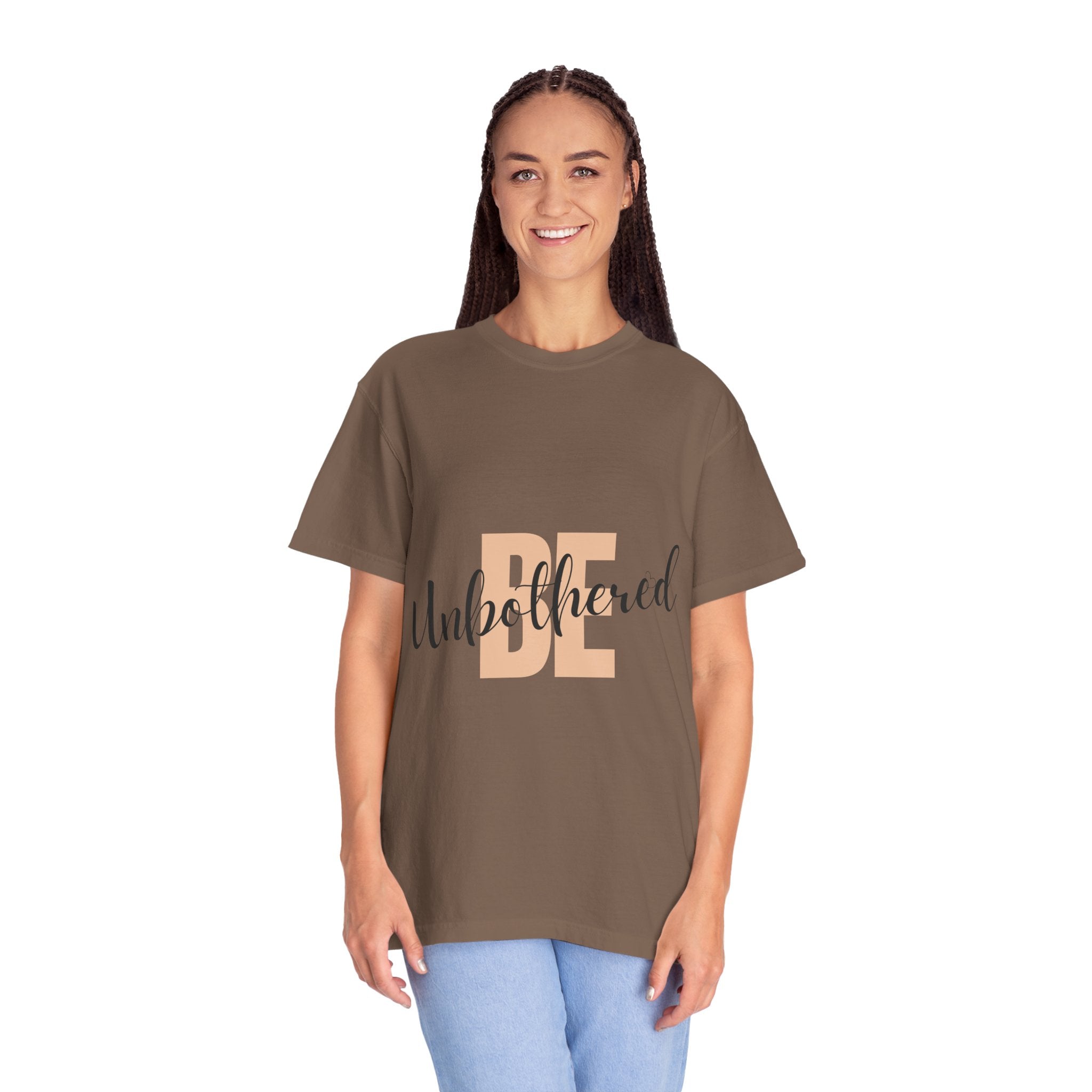 Be Unbothered T-Shirt — Relaxed Motivational Graphic Tee