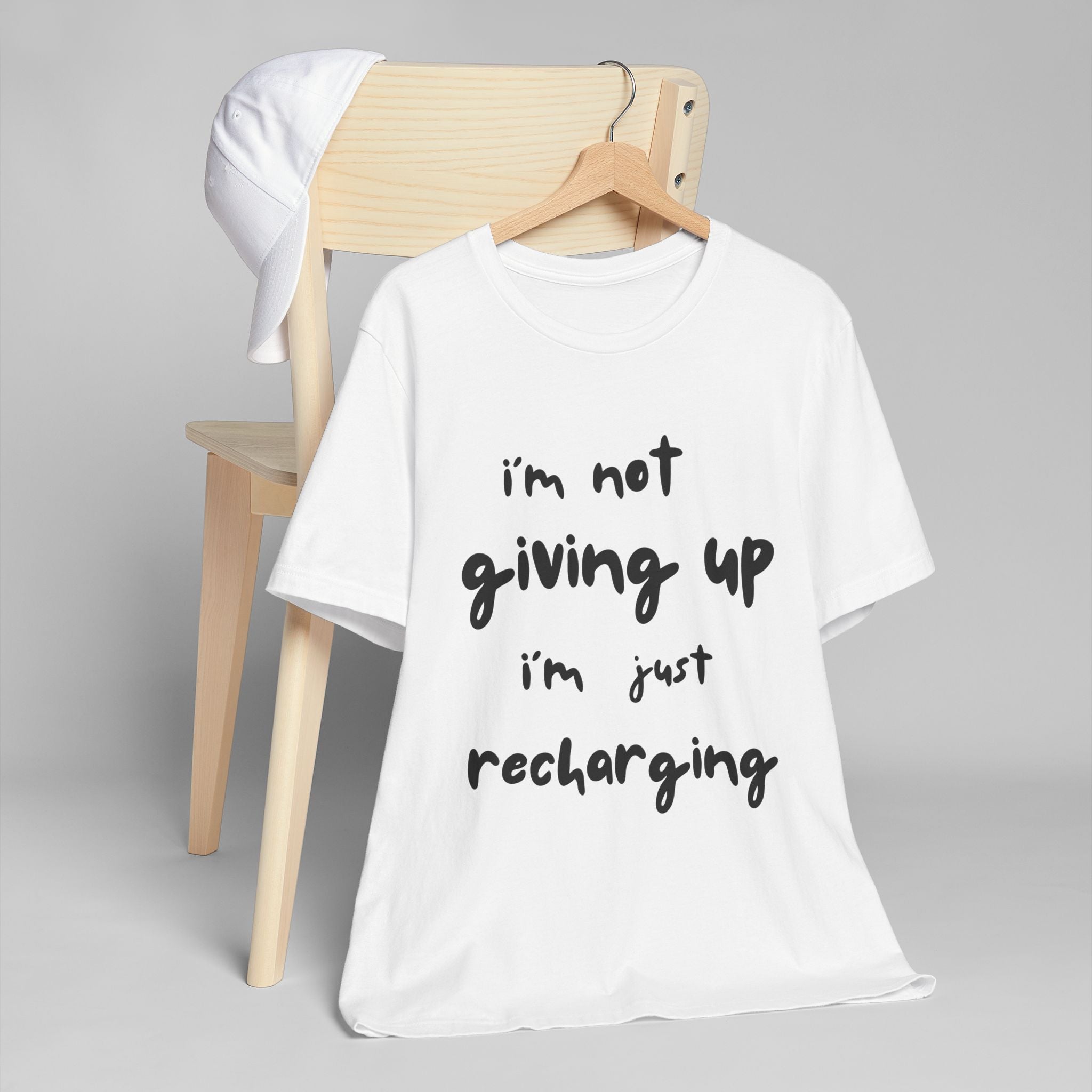 Inspirational Tee — "I’m Not Giving Up, I’m Just Recharging"