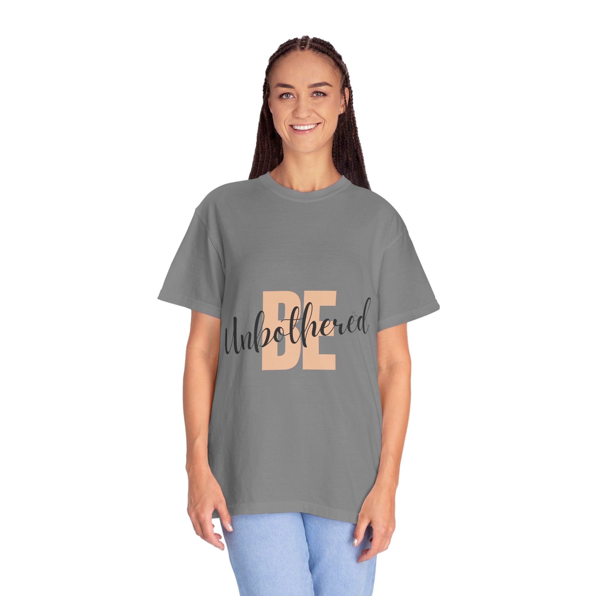 Be Unbothered T-Shirt — Relaxed Motivational Graphic Tee