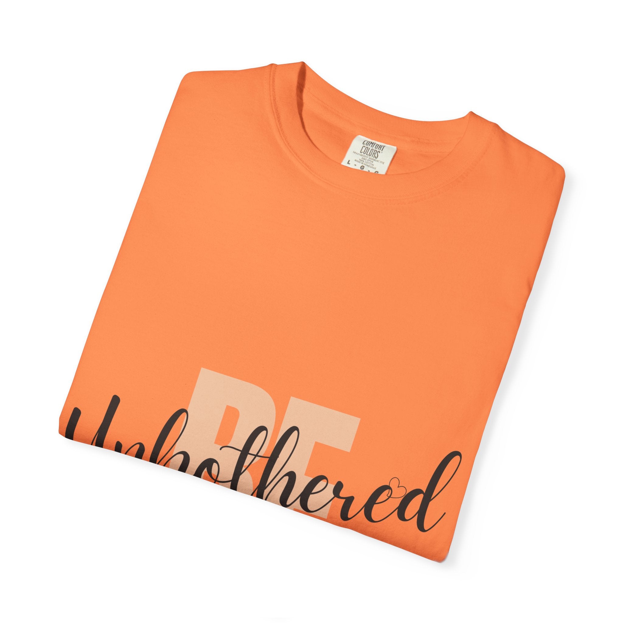 Be Unbothered T-Shirt — Relaxed Motivational Graphic Tee