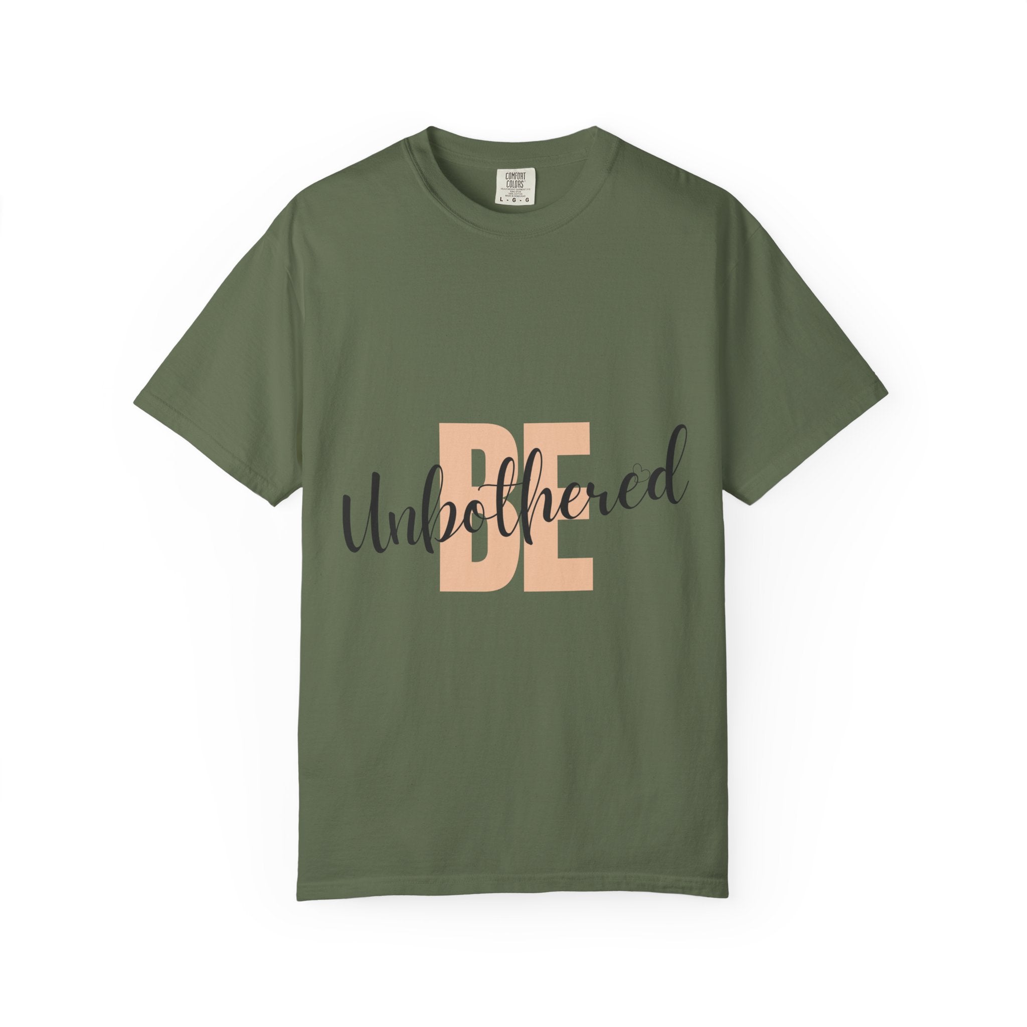 Be Unbothered T-Shirt — Relaxed Motivational Graphic Tee