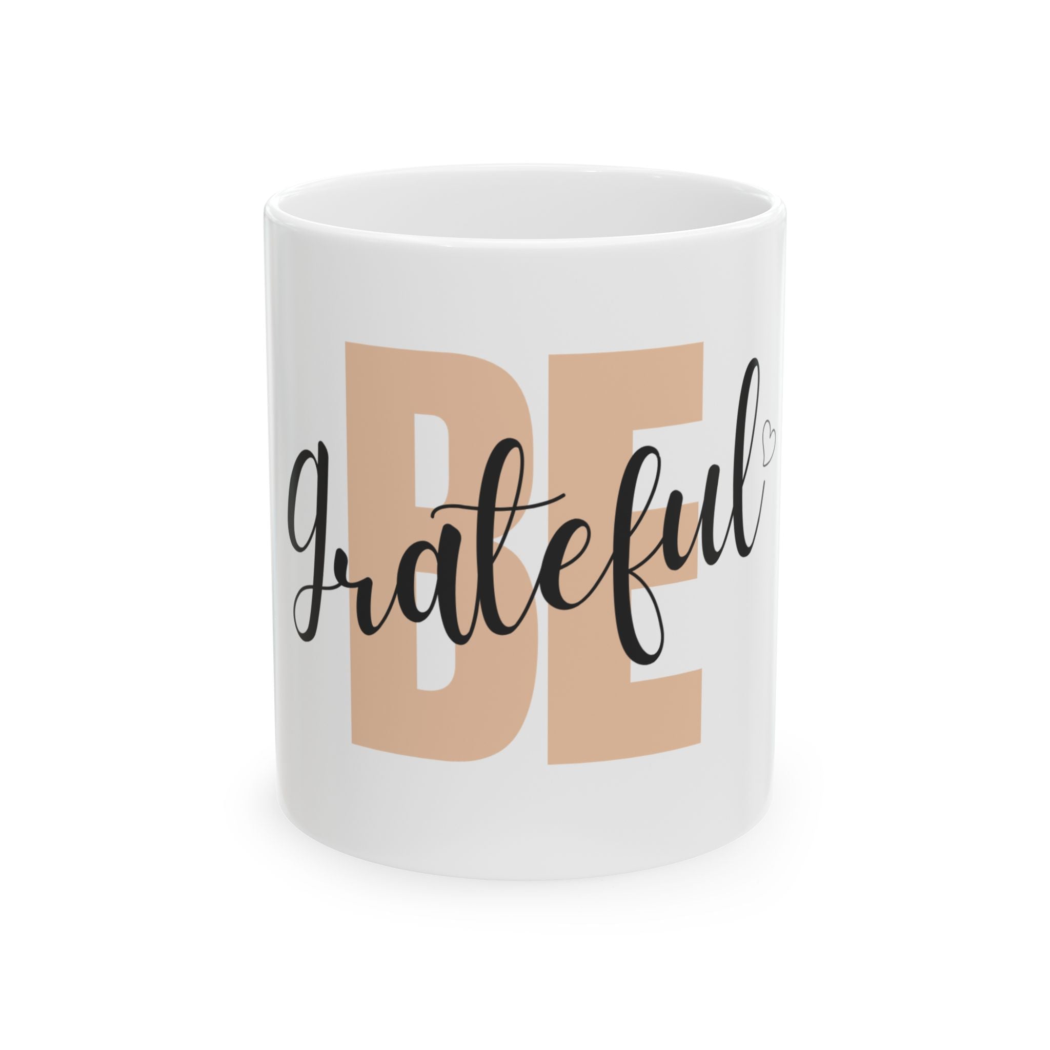 Be Grateful Ceramic Mug — Inspirational Coffee Cup for Daily Gratitude (11oz, 15oz)
