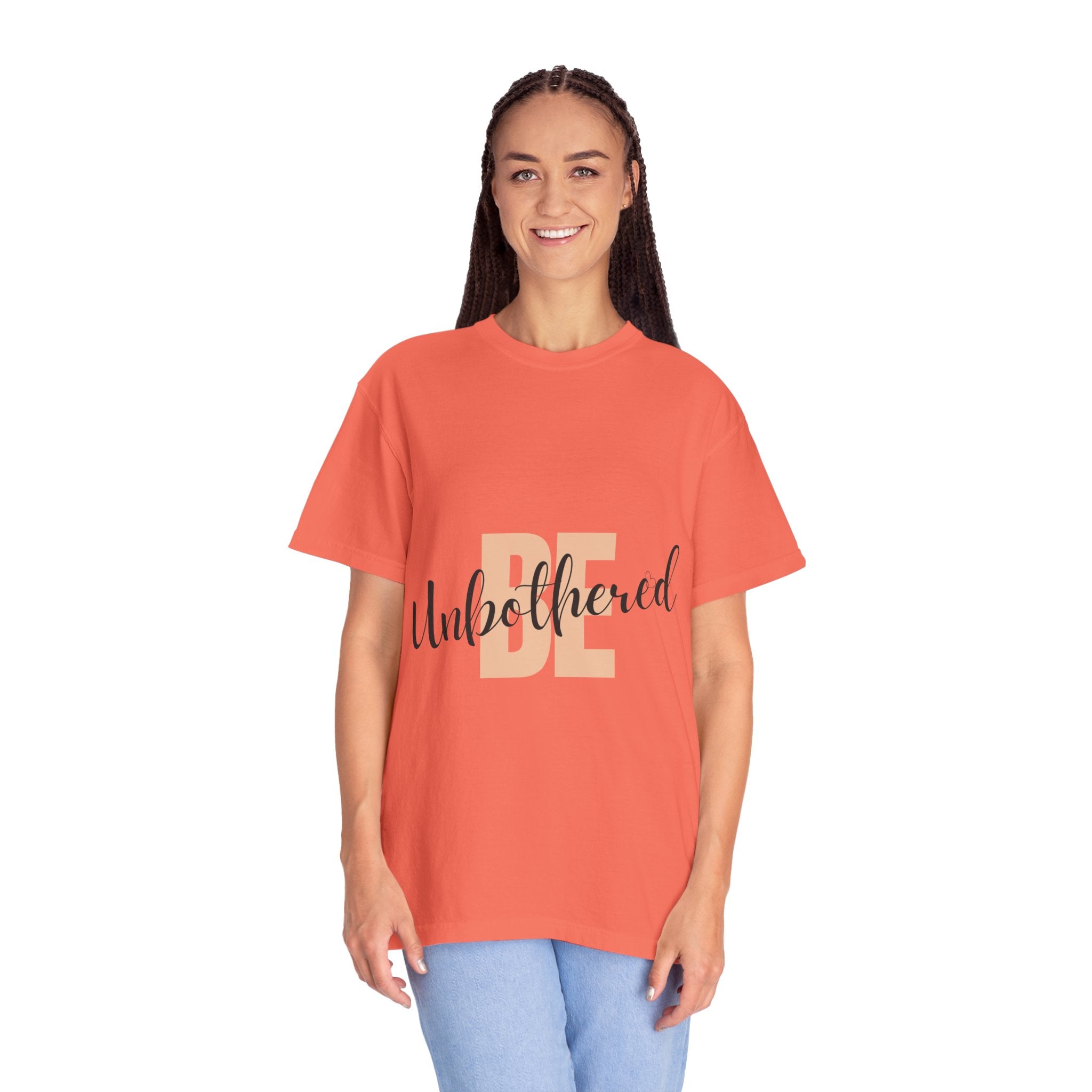 Be Unbothered T-Shirt — Relaxed Motivational Graphic Tee