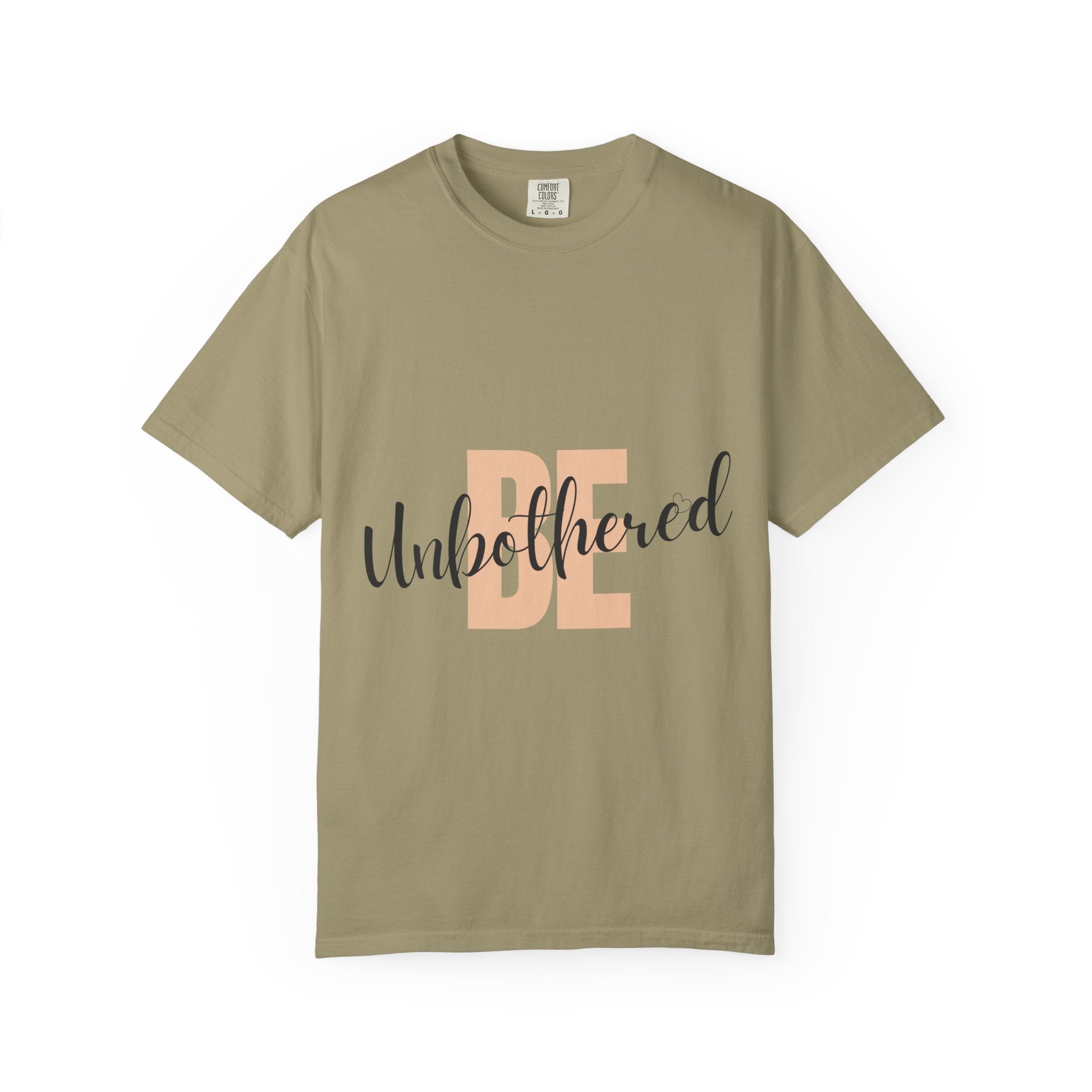 Be Unbothered T-Shirt — Relaxed Motivational Graphic Tee