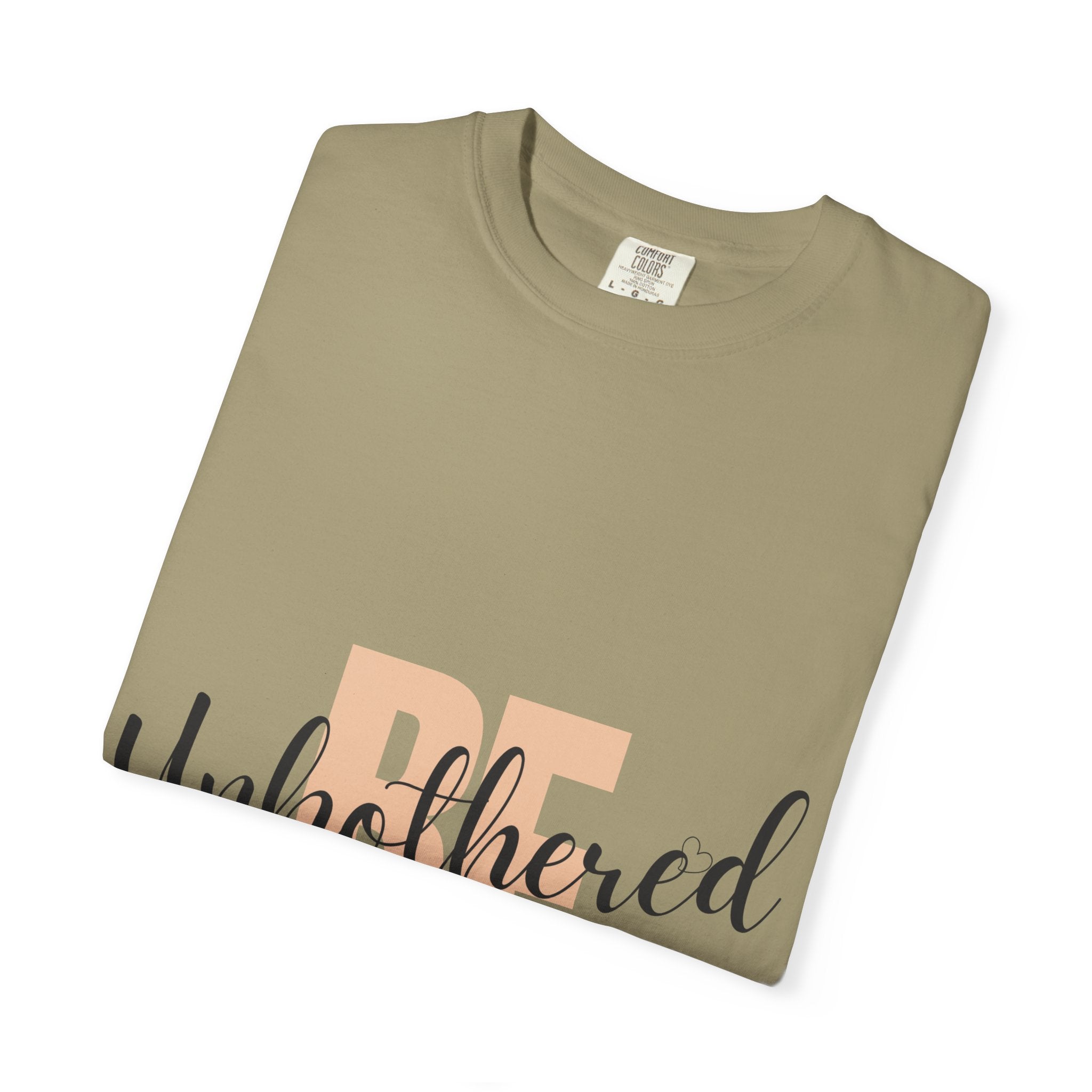 Be Unbothered T-Shirt — Relaxed Motivational Graphic Tee