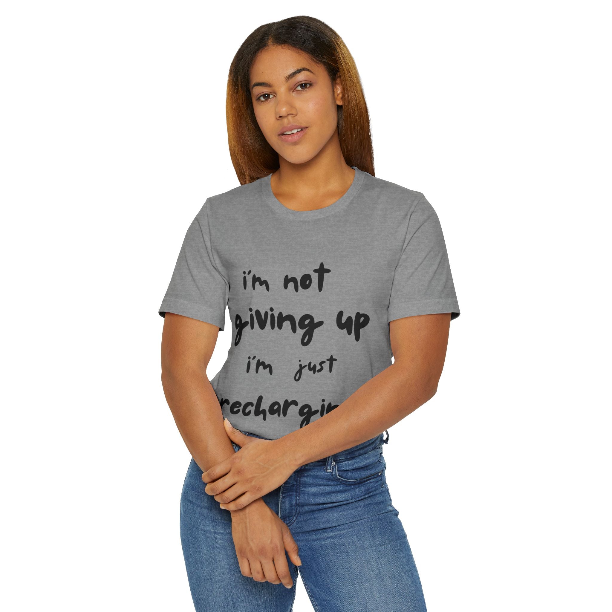 Inspirational Tee — "I’m Not Giving Up, I’m Just Recharging"