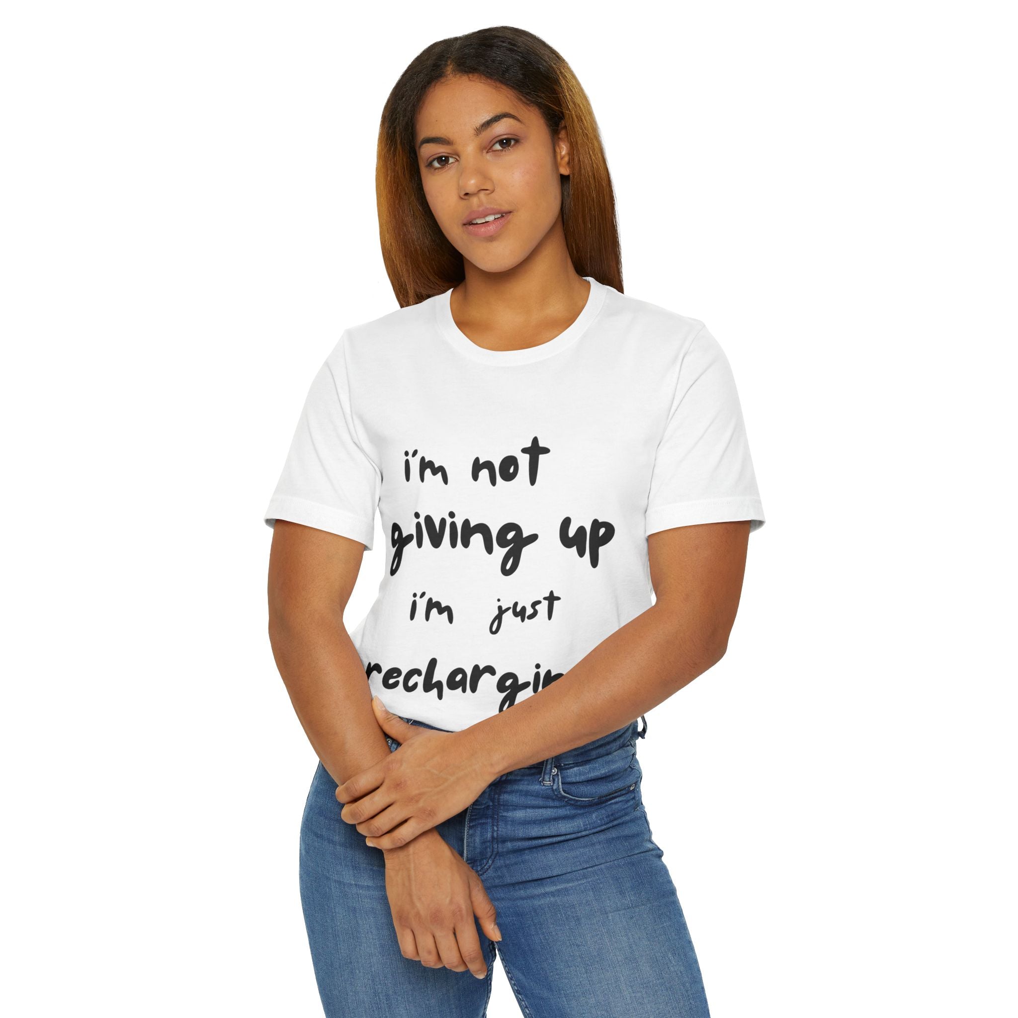 Inspirational Tee — "I’m Not Giving Up, I’m Just Recharging"