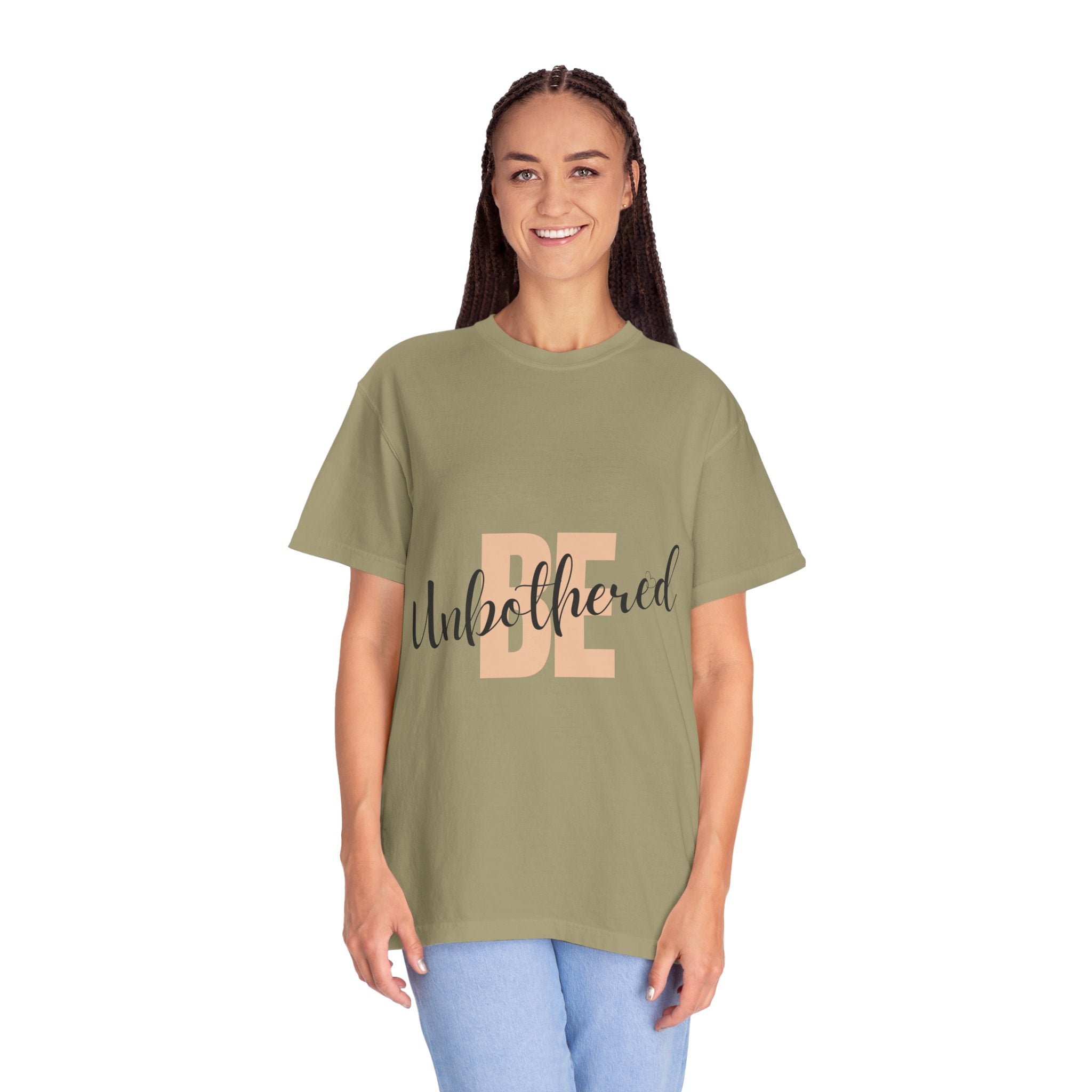 Be Unbothered T-Shirt — Relaxed Motivational Graphic Tee