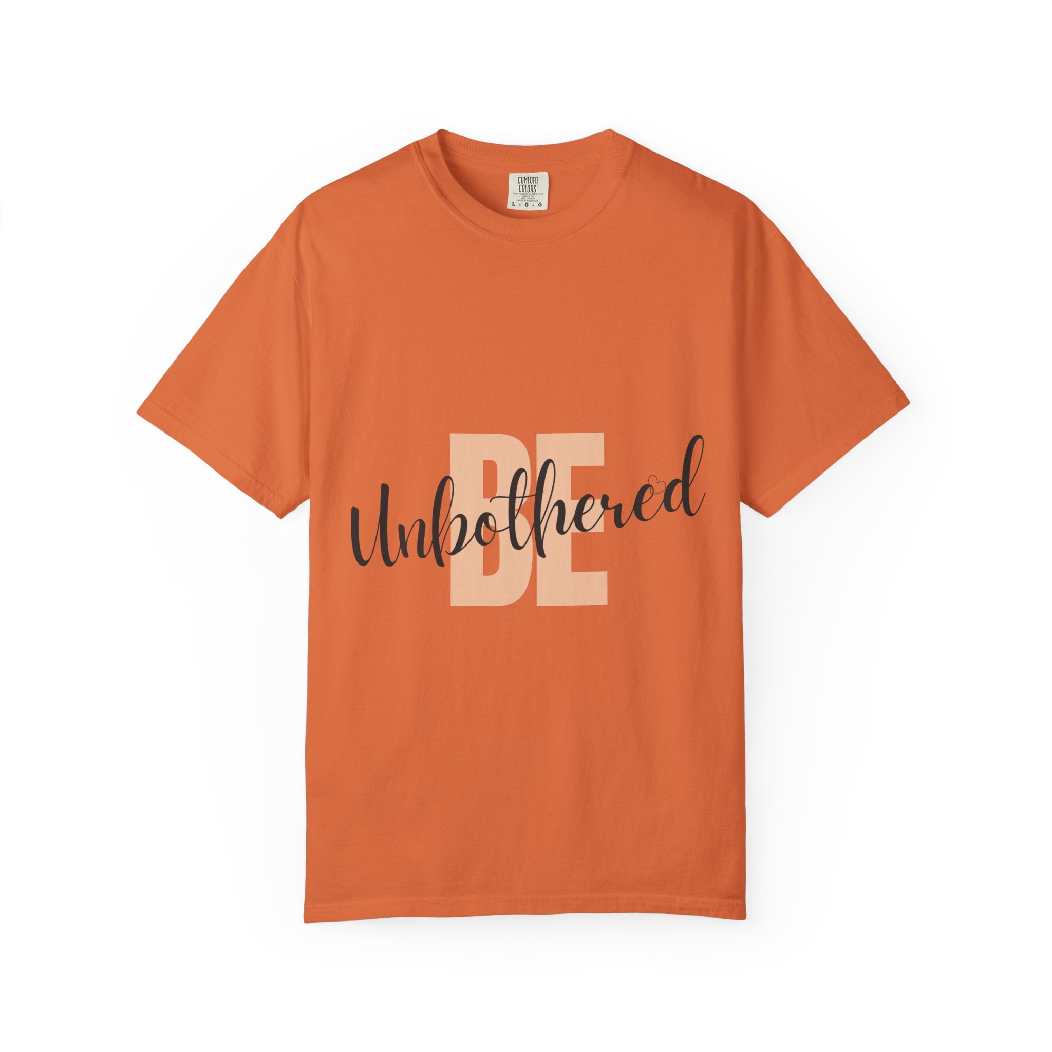 Be Unbothered T-Shirt — Relaxed Motivational Graphic Tee