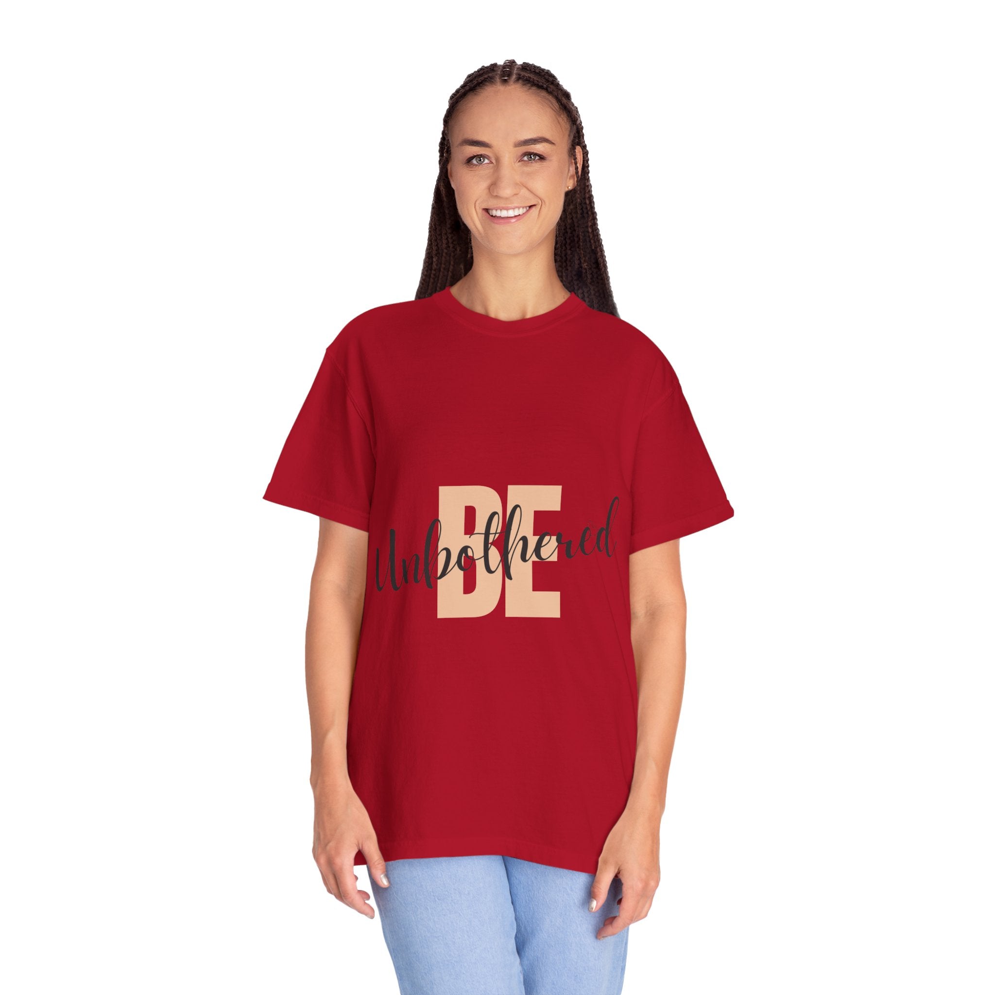 Be Unbothered T-Shirt — Relaxed Motivational Graphic Tee