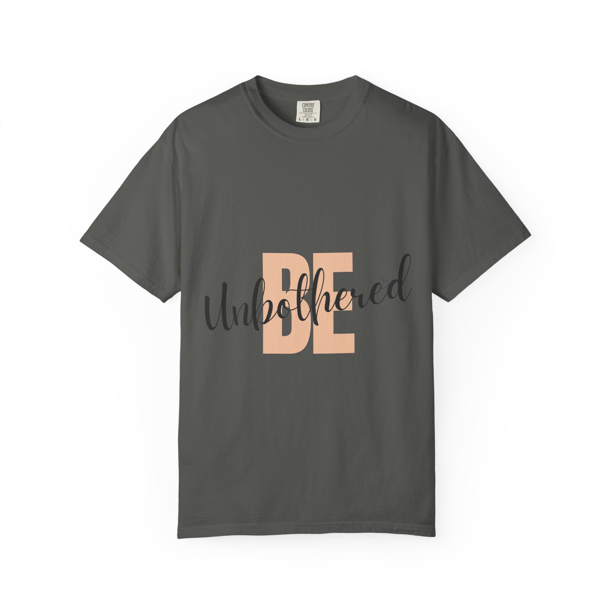 Be Unbothered T-Shirt — Relaxed Motivational Graphic Tee