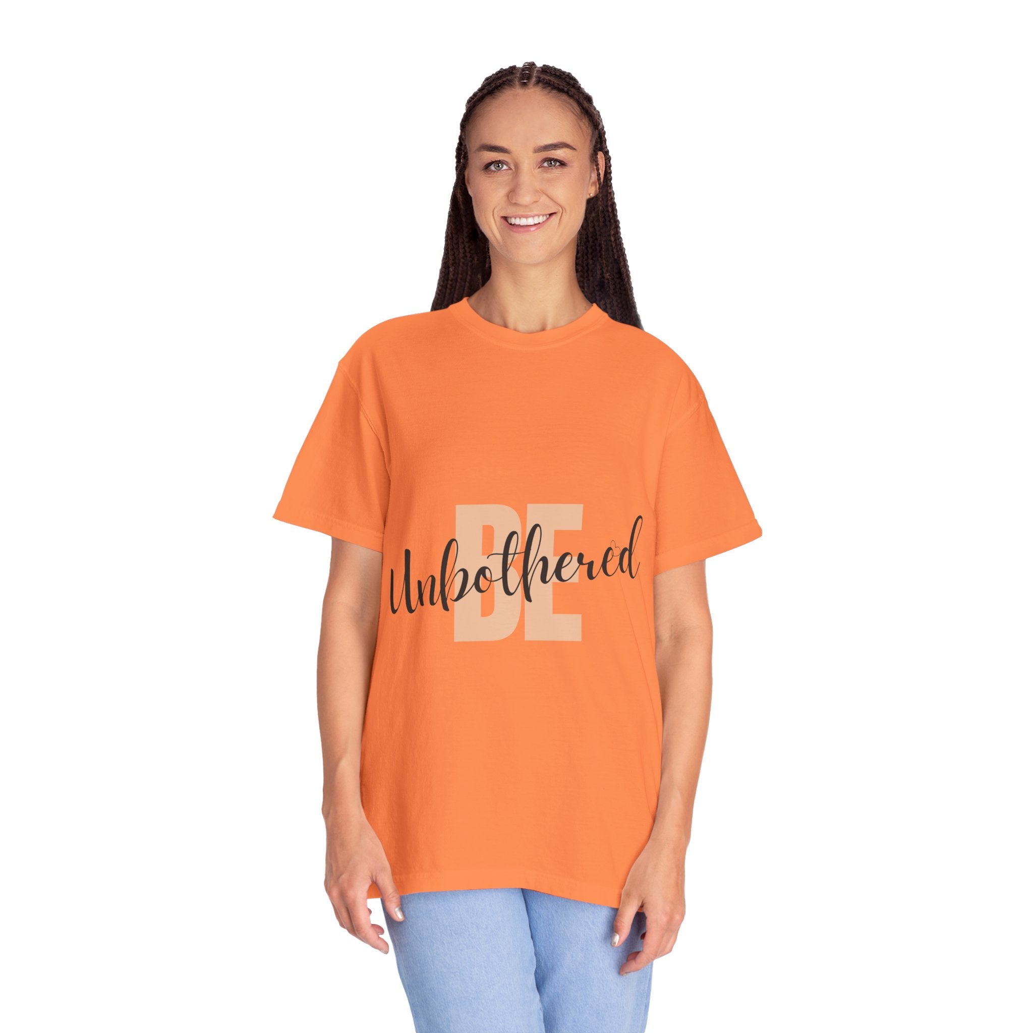 Be Unbothered T-Shirt — Relaxed Motivational Graphic Tee