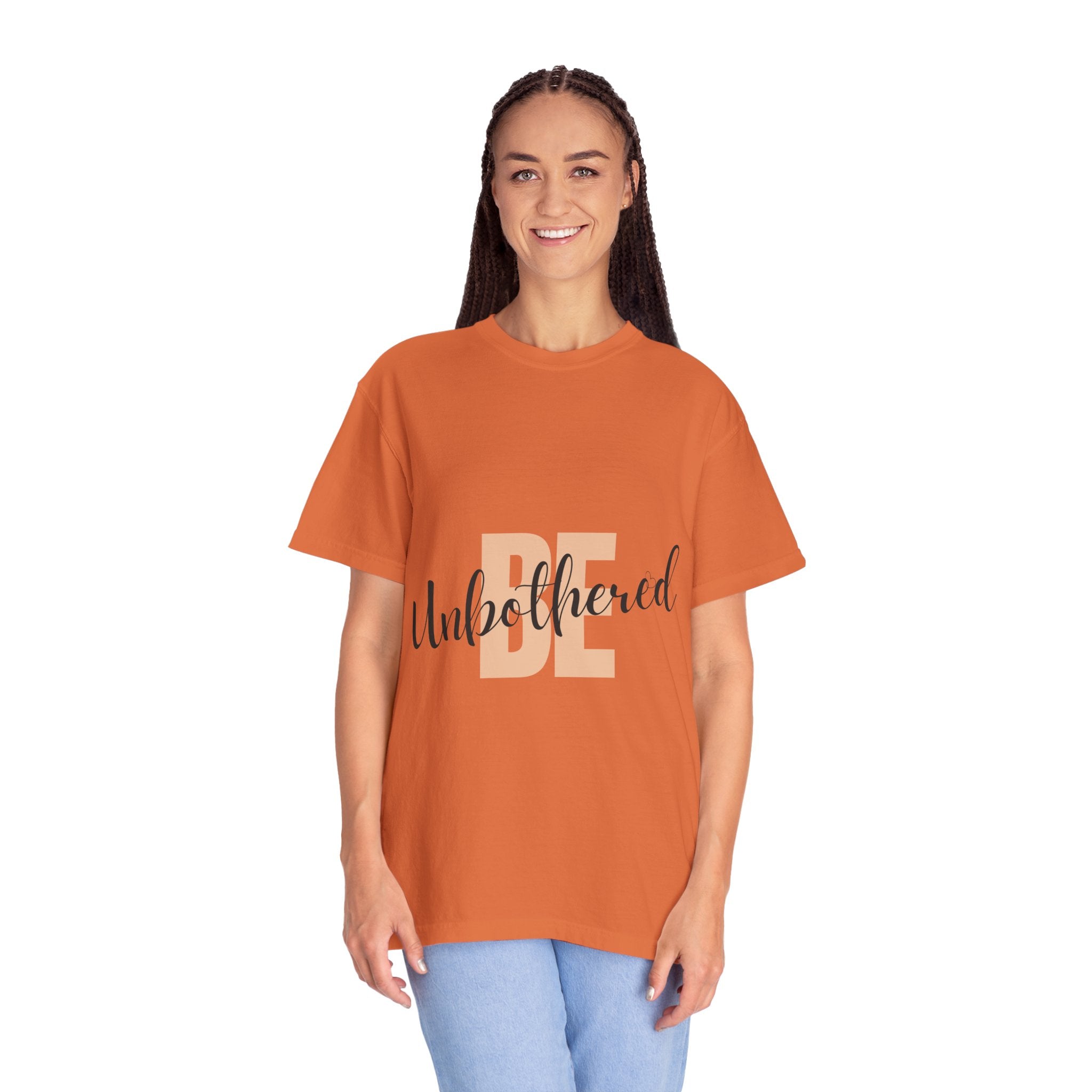 Be Unbothered T-Shirt — Relaxed Motivational Graphic Tee