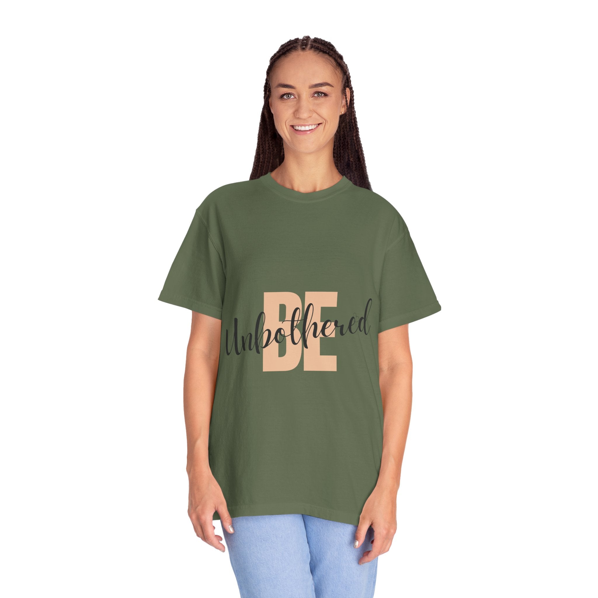 Be Unbothered T-Shirt — Relaxed Motivational Graphic Tee