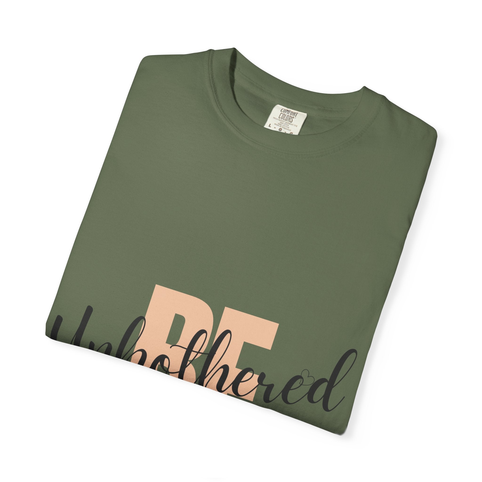 Be Unbothered T-Shirt — Relaxed Motivational Graphic Tee