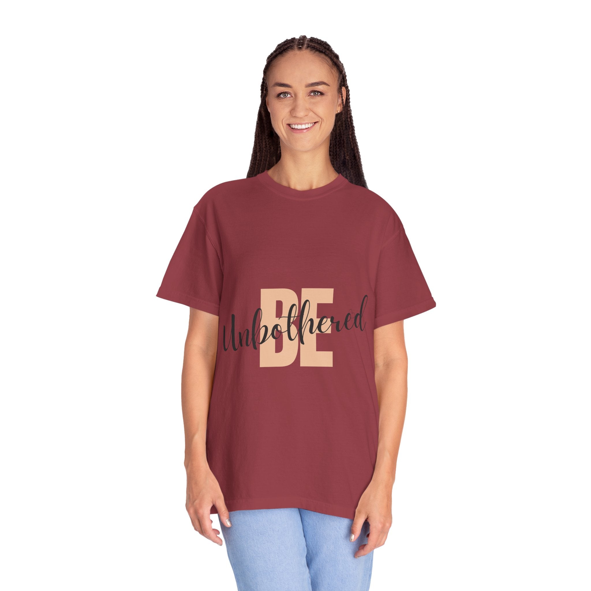 Be Unbothered T-Shirt — Relaxed Motivational Graphic Tee
