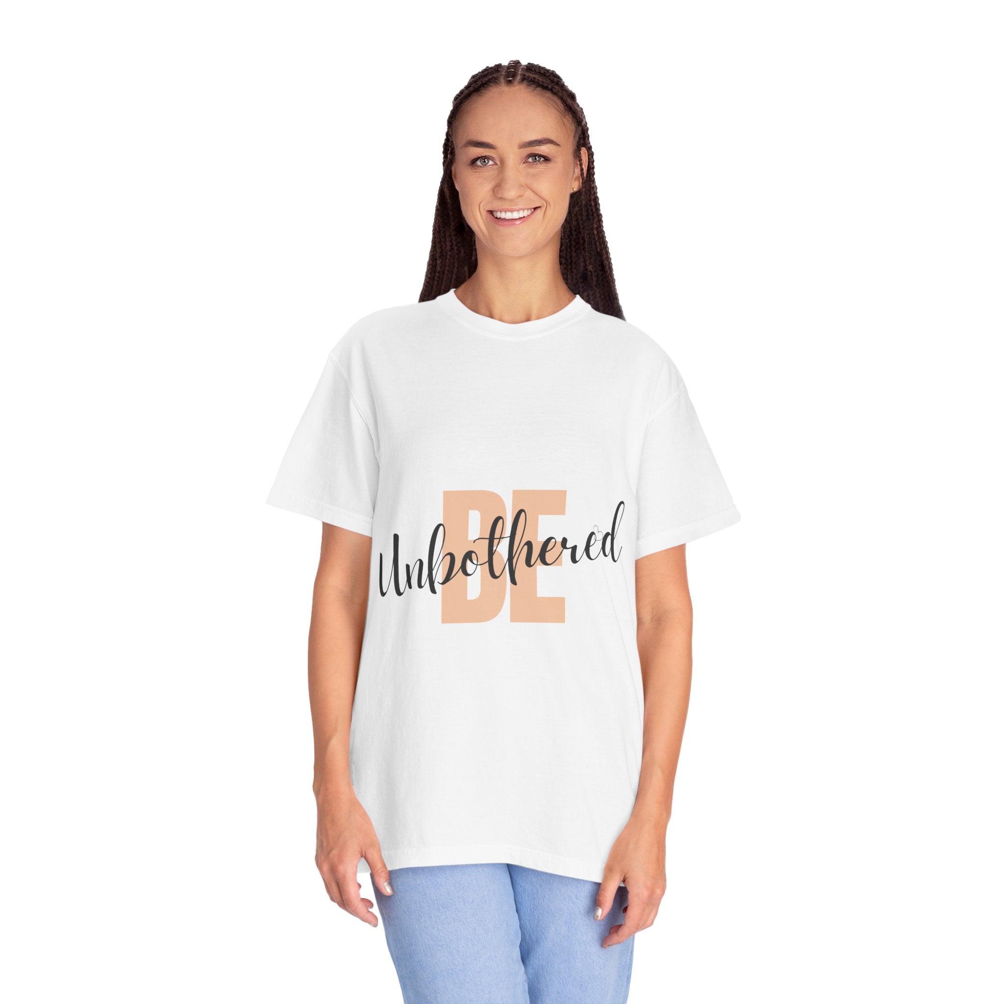 Be Unbothered T-Shirt — Relaxed Motivational Graphic Tee